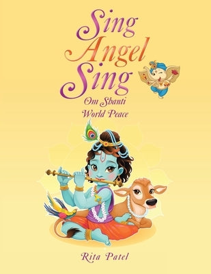 Sing Angel Sing: Om Shanti World Peace by Patel, Rita