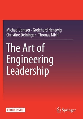 The Art of Engineering Leadership: Compelling Concepts and Successful Practice by Jantzer, Michael