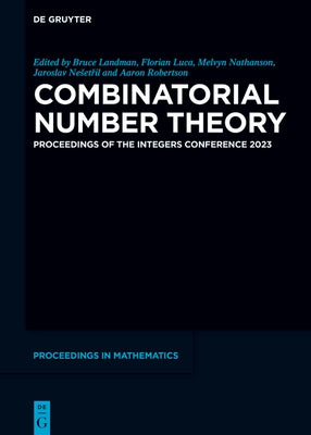 Combinatorial Number Theory: Proceedings of the Integers Conference 2023 by Landman, Bruce M.