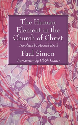 The Human Element in the Church of Christ by Simon, Paul