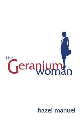 The Geranium Woman by Manuel, Hazel