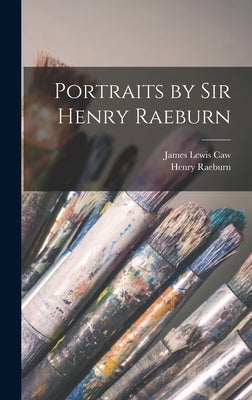 Portraits by Sir Henry Raeburn by Caw, James Lewis