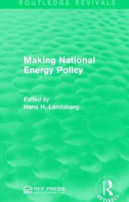 Making National Energy Policy by Landsberg, Hans H.