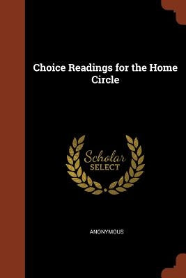 Choice Readings for the Home Circle by Anonymous
