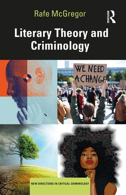 Literary Theory and Criminology by McGregor, Rafe