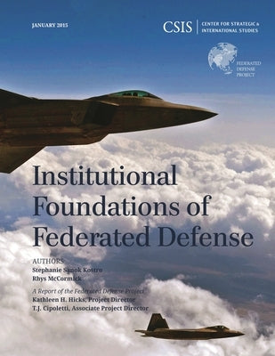 Institutional Foundations of Federated Defense by Kostro, Stephanie Sanok