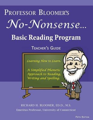 Professor Bloomer's No-Nonsense Reading Program: A Phonetic Approach to Reading, Writing, and Spelling by Bloomer, Richard H.