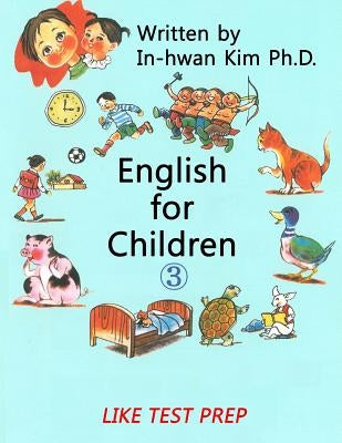 English for Children 3: Basic Level English (ESL/EFL) Text Book by Kim, In-Hwan