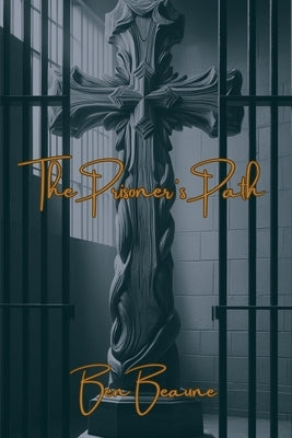 The Prisoner's Path: Lessons from the Lives of Biblical Men for Incarcerated Adults by Thomas, Ben