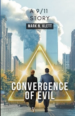 Convergence Of Evil: A 9/11 Story by Klett, Mark N.