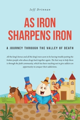 As Iron Sharpens Iron: A Journey through the Valley of Death by Drinnan, Jeff