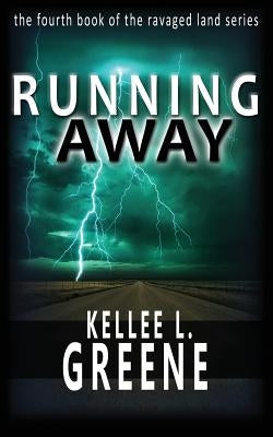 Running Away - A Post-Apocalyptic Novel by Greene, Kellee L.