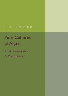Pure Cultures of Algae: Their Preparation and Maintenance by Pringsheim, E. G.