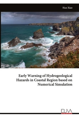 Early Warning of Hydrogeological Hazards in Coastal Region based on Numerical Simulation by Xiao, Han