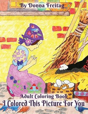 I Colored This Picture For You by Freitag, Donna