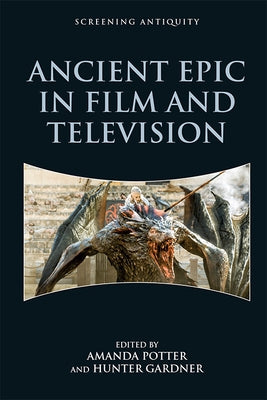 Ancient Epic in Film and Television by Potter, Amanda