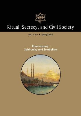 Ritual, Secrecy, and Civil Society: Volume 4, Number 1, Spring 2016 by Mollier, Pierre