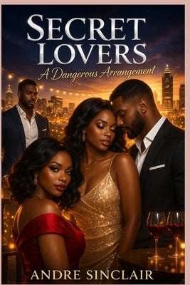Secret Lovers: A Dangerous Arrangement by Sinclair, Andre