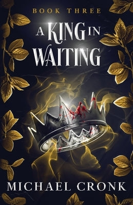 A King in Waiting by Cronk, Michael