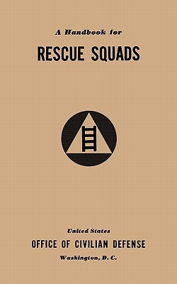 A Handbook for Rescue Squads (1941) by Office of Civilian Defense