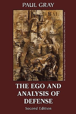 The Ego and Analysis of Defense by Gray, Paul
