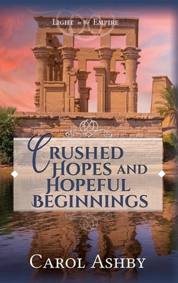 Crushed Hopes and Hopeful Beginnings by Ashby, Carol