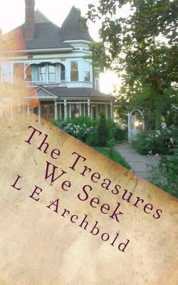 The Treasures We Seek by Archbold, L. E.