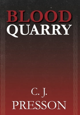 Blood Quarry by Presson, Clennon J.