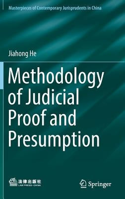 Methodology of Judicial Proof and Presumption by He, Jiahong