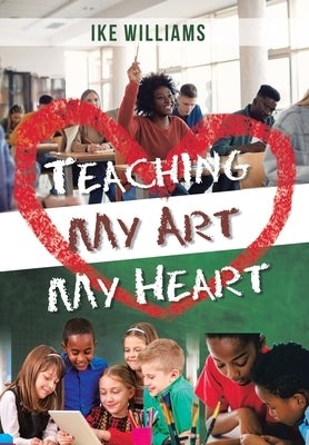 Teaching My Art My Heart by Williams, Ike