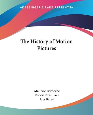 The History of Motion Pictures by Bardeche, Maurice