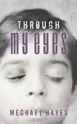 Through My Eyes by Hayes, Mechael