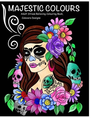 Majestic Colours Adult Colouring Book, Stress Relieving, Calavera Designs: Calavera Sugar Skulls design by Mogul, Haych