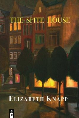 The Spite House by Knapp, Elizabeth