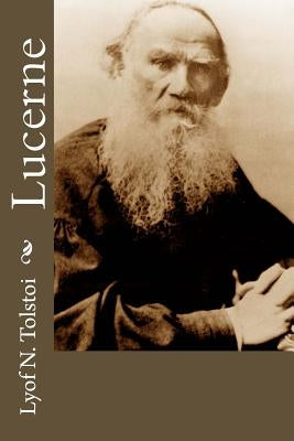 Lucerne by Tolstoi, Lyof N.