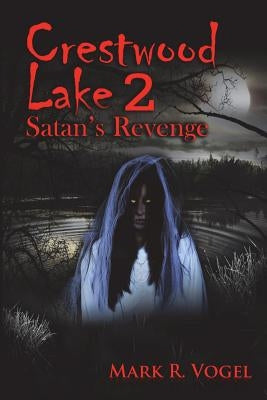 Crestwood Lake 2: Satan's Revenge by Vogel, Mark R.