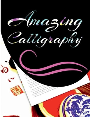 Amazing Calligraphy: Hand Lettering Workbook for Modern Calligraphy by Riya Edwards