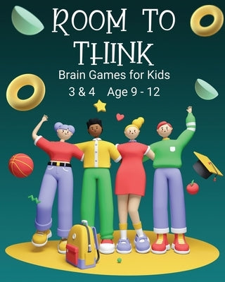 Room to Think: Brain Games for Kids 3 & 4 Ages 9 - 12 by Nutman, Kaye