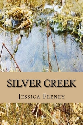 Silver Creek by Feeney, Jessica