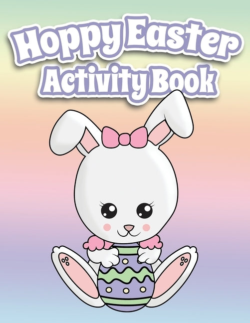 Hoppy Easter Activity Book 100 Pages Of Fun: Big Activity Workbook for Toddlers & Kids Ages 6-10 featuring Dot to Dot, Mazes, Sudoku, Coloring and Lot by Creative, Lively Hive