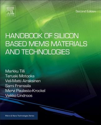 Handbook of Silicon Based Mems Materials and Technologies by Tilli, Markku