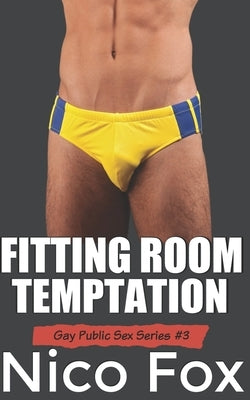 Fitting Room Temptation: A Gay Public Sex Story by Fox, Nico