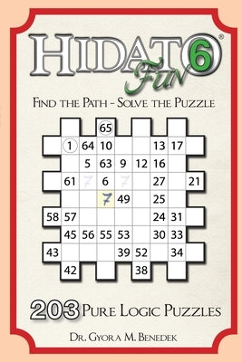 Hidato fun 6: 203 New Logic Puzzles by Benedek, Gyora