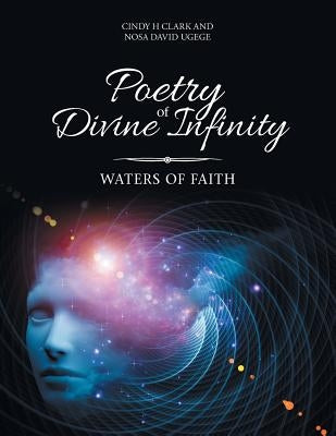 Poetry of Divine Infinity: Waters of Faith by Clark, Cindy H.