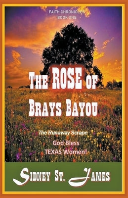 The Rose of Brays Bayou - The Runaway Scrape by James, Sidney St
