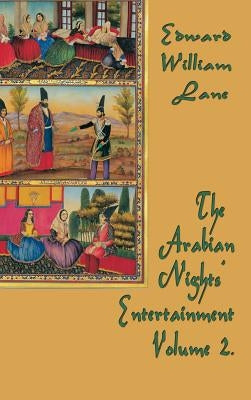 The Arabian Nights' Entertainment Volume 3: A Traditional Translation of the Thousand and One Nights by Edward, William Lane