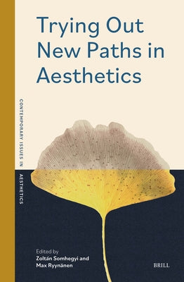 Trying Out New Paths in Aesthetics by Somhegyi, Zoltán