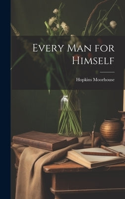 Every Man for Himself by Moorhouse, Hopkins