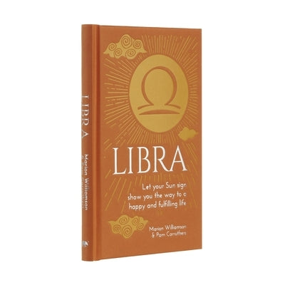 Libra: Let Your Sun Sign Show You the Way to a Happy and Fulfilling Life by Williamson, Marion