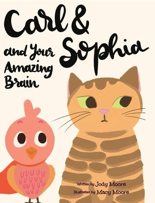 Carl and Sophia and Your Amazing Brain by Moore, Jody